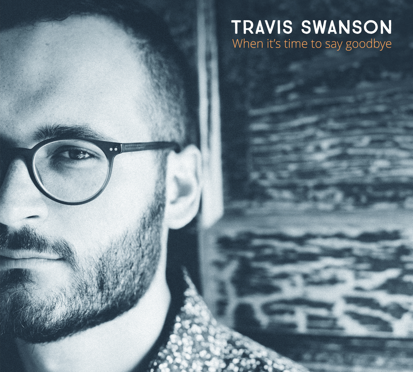 Travis Swanson - When it's time to say goodbye